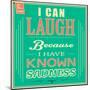 I Can Laugh because I Have known Sadness-GayanB-Mounted Art Print