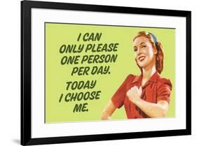 I Can Only Please One Person Per Day I Choose Me - Funny Poster-Ephemera-Framed Poster