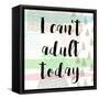 I Can't Adult Today-Evangeline Taylor-Framed Stretched Canvas