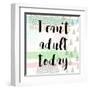 I Can't Adult Today-Evangeline Taylor-Framed Art Print