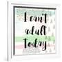 I Can't Adult Today-Evangeline Taylor-Framed Art Print