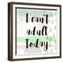 I Can't Adult Today-Evangeline Taylor-Framed Art Print