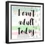 I Can't Adult Today-Evangeline Taylor-Framed Art Print