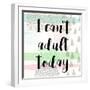 I Can't Adult Today-Evangeline Taylor-Framed Art Print