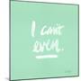 I Can't Even Mint White-Cat Coquillette-Mounted Giclee Print