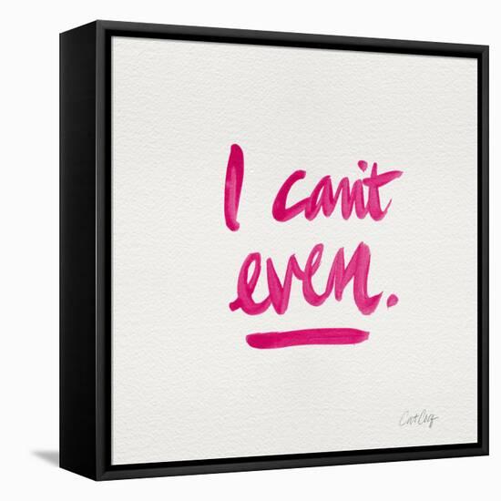 I Can't Even Pink-Cat Coquillette-Framed Stretched Canvas