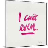 I Can't Even Pink-Cat Coquillette-Mounted Giclee Print