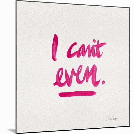 I Can't Even Pink-Cat Coquillette-Mounted Giclee Print