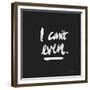 I Can't Even White-Cat Coquillette-Framed Giclee Print