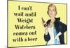 I Can't Wait Until Weight Watchers Offers Beer Funny Poster-null-Mounted Poster