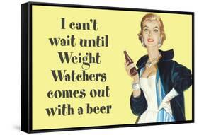 I Can't Wait Until Weight Watchers Offers Beer Funny Poster-Ephemera-Framed Stretched Canvas