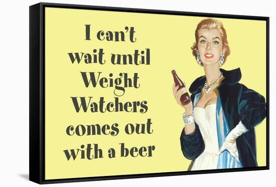 I Can't Wait Until Weight Watchers Offers Beer Funny Poster-Ephemera-Framed Stretched Canvas