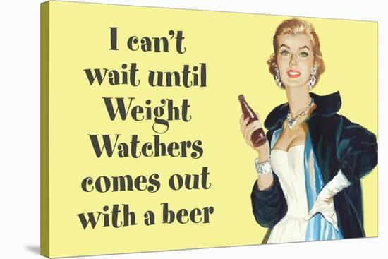 I Can't Wait Until Weight Watchers Offers Beer Funny Poster-Ephemera-Stretched Canvas