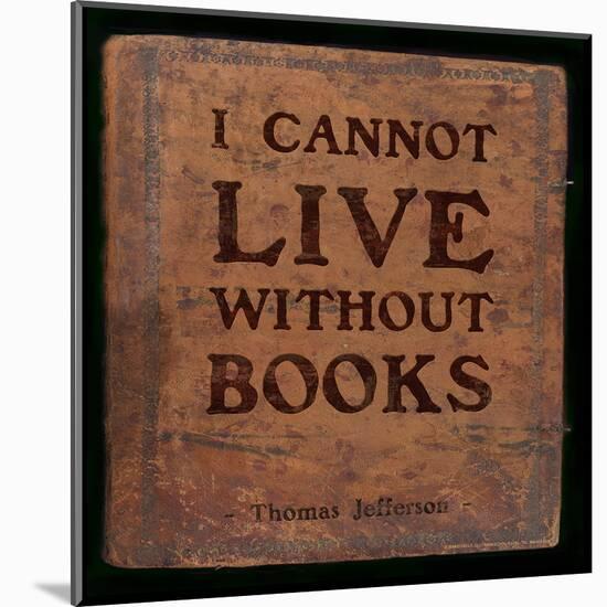 I Cannot Live - Thomas Jefferson Classic Quote-Jeanne Stevenson-Mounted Art Print