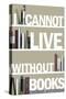 I Cannot Live Without Books Thomas Jefferson Quote Plastic Sign-null-Stretched Canvas