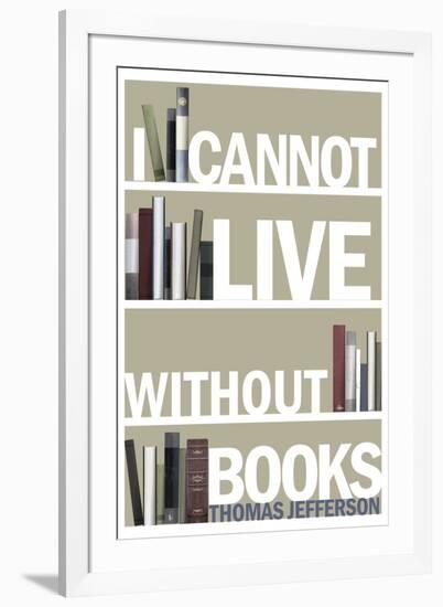 I Cannot Live Without Books Thomas Jefferson Quote-null-Framed Art Print