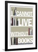 I Cannot Live Without Books Thomas Jefferson Quote-null-Framed Art Print