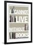 I Cannot Live Without Books Thomas Jefferson Quote-null-Framed Art Print