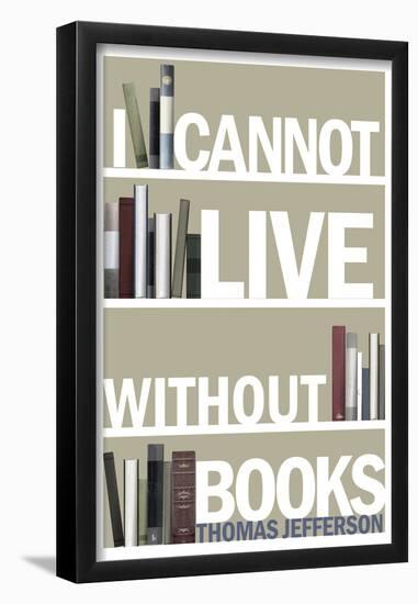 I Cannot Live Without Books Thomas Jefferson Quote-null-Framed Poster