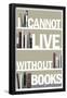 I Cannot Live Without Books Thomas Jefferson Quote-null-Framed Poster