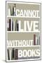 I Cannot Live Without Books Thomas Jefferson Quote-null-Mounted Poster
