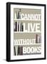 I Cannot Live Without Books Thomas Jefferson Quote-null-Framed Premium Giclee Print