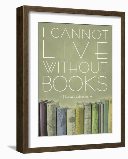 I Cannot Live Without Books Thomas Jefferson-null-Framed Art Print