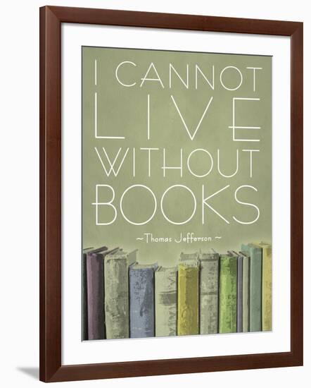 I Cannot Live Without Books Thomas Jefferson-null-Framed Art Print