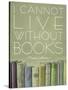 I Cannot Live Without Books Thomas Jefferson-null-Stretched Canvas