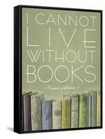 I Cannot Live Without Books Thomas Jefferson-null-Framed Stretched Canvas