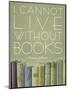 I Cannot Live Without Books Thomas Jefferson-null-Mounted Premium Giclee Print