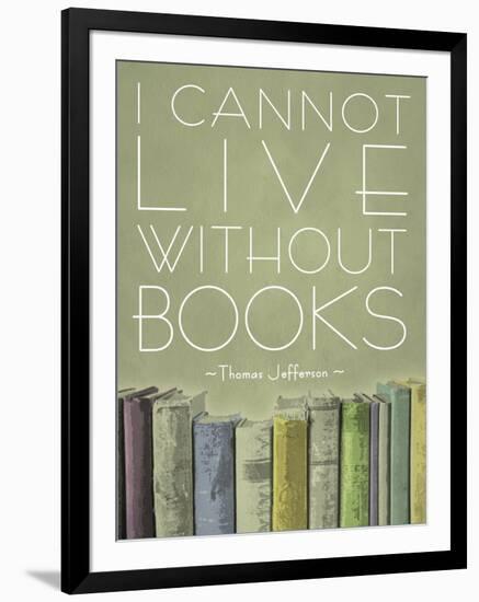 I Cannot Live Without Books Thomas Jefferson-null-Framed Art Print