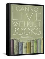 I Cannot Live Without Books Thomas Jefferson-null-Framed Stretched Canvas