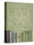 I Cannot Live Without Books Thomas Jefferson-null-Stretched Canvas