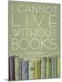 I Cannot Live Without Books Thomas Jefferson-null-Mounted Art Print