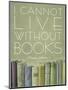 I Cannot Live Without Books Thomas Jefferson-null-Mounted Art Print