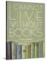 I Cannot Live Without Books Thomas Jefferson-null-Stretched Canvas