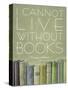 I Cannot Live Without Books Thomas Jefferson-null-Stretched Canvas