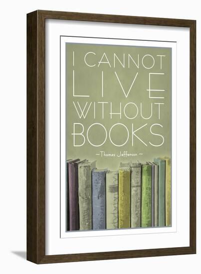 I Cannot Live Without Books Thomas Jefferson-null-Framed Art Print