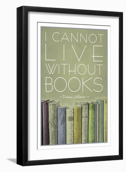 I Cannot Live Without Books Thomas Jefferson-null-Framed Art Print