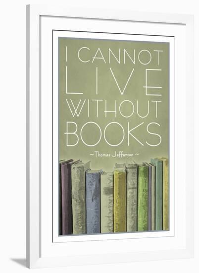 I Cannot Live Without Books Thomas Jefferson-null-Framed Art Print