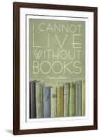 I Cannot Live Without Books Thomas Jefferson-null-Framed Art Print