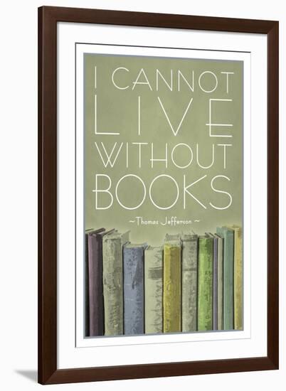 I Cannot Live Without Books Thomas Jefferson-null-Framed Art Print