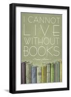 I Cannot Live Without Books Thomas Jefferson-null-Framed Art Print