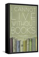 I Cannot Live Without Books Thomas Jefferson-null-Framed Stretched Canvas