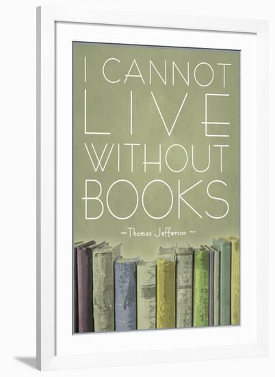 I Cannot Live Without Books Thomas Jefferson-null-Framed Art Print