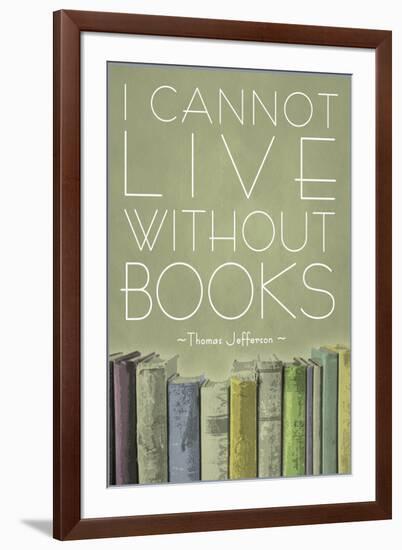 I Cannot Live Without Books Thomas Jefferson-null-Framed Art Print