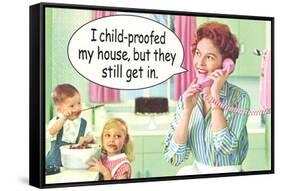 I Child Proofed My House But They Still Get In Funny Poster-Ephemera-Framed Stretched Canvas