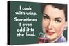 I Cook With Wine Sometimes Even Add It To Food Funny Poster-Ephemera-Stretched Canvas