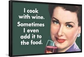 I Cook With Wine Sometimes Even Add It To Food Funny Poster-Ephemera-Framed Poster